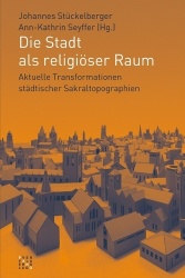 Die Stadt ALS Religioser Raum - Aktuelle Transformationen Stadtischer Sakraltopographien