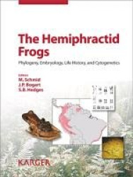 The Hemiphractid Frogs - Phylogeny, Embryology, Life History, and Cytogenetics. Reprint of: Cytogenetic and Genome Research 2012