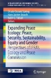 Expanding Peace Ecology: Peace, Security, Sustainability, Equity and Gender - Perspectives of IPRA’s Ecology and Peace Commissio