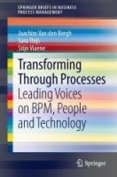 Transforming Through Processes : Leading Voices on BPM, People and Technology