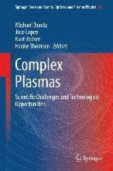Complex Plasmas : Scientific Challenges and Technological Opportunities