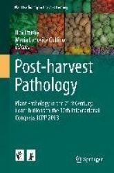 Post-harvest Pathology - Plant Pathology in the 21st Century, Contributions to the 10th International Congress, ICPP 2013
