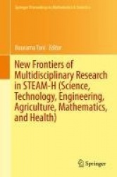 New Frontiers of Multidisciplinary Research in STEAM-H (Science, Technology, Engineering, Agriculture, Mathematics, and