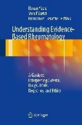 Understanding Evidence-Based Rheumatology - A Guide to Interpreting Criteria, Drugs, Trials, Registries, and Ethics