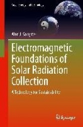 Electromagnetic Foundations of Solar Radiation Collection : A Technology for Sustainability