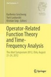 Operator-Related Function Theory and Time-Frequency Analysis : The Abel Symposium 2012
