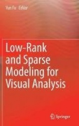 Low-Rank and Sparse Modeling for Visual Analysis