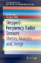 Stepped-Frequency Radar Sensors : Theory, Analysis and Design