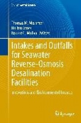 Intakes and Outfalls for Seawater Reverse-Osmosis Desalination Facilities - Innovations and Environmental Impacts