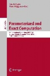 Parameterized and Exact Computation - 9th International Symposium, IPEC 2014, Wroclaw, Poland, September 10-12, 2014. Revised Se