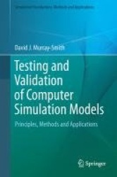 Testing and Validation of Computer Simulation Models - Principles, Methods and Applications