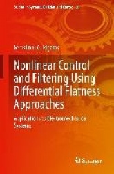 Nonlinear Control and Filtering Using Differential Flatness Approaches : Applications to Electromechanical Systems