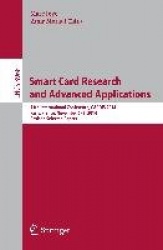 Smart Card Research and Advanced Applications - 13th International Conference, CARDIS 2014, Paris, France, November 5-7, 2014. R