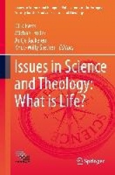 Issues in Science and Theology: What is Life?