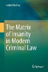 The Matrix of Insanity in Modern Criminal Law