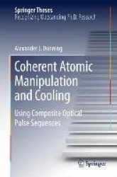Coherent Atomic Manipulation and Cooling : Interferometric Laser Cooling and Composite Pulses for Atom Interferometry