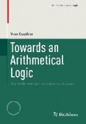 Towards an Arithmetical Logic : The Arithmetical Foundations of Logic