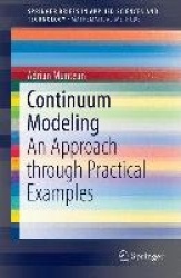 Continuum Modeling - An Approach Through Practical Examples