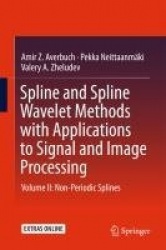 Spline and Spline Wavelet Methods with Applications to Signal and Image Processing - Volume II: Non-Periodic Splines