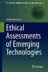 Ethical Assessments of Emerging Technologies : Appraising the moral plausibility of technological visions