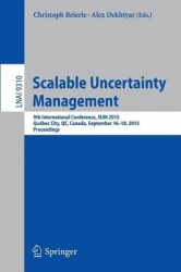 Scalable Uncertainty Management - 9th International Conference, SUM 2015, Québec City, QC, Canada, September 16-18, 2015. Procee