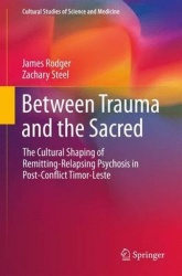 Between Trauma and the Sacred : The Cultural Shaping of Remitting-Relapsing Psychosis in Post-Conflict Timor-Leste