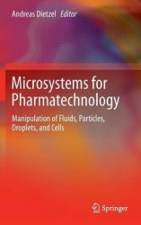 Microsystems for Pharmatechnology : Manipulation of Fluids, Particles, Droplets, and Cells
