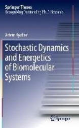 Stochastic Dynamics and Energetics of Biomolecular Systems