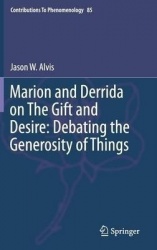 Marion and Derrida on The Gift and Desire: Debating the Generosity of Things