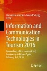Information and Communication Technologies in Tourism 2016 : Proceedings of the International Conference in Bilbao, Spain,