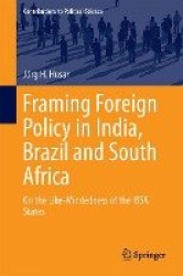 Framing Foreign Policy in India, Brazil and South Africa - On the Like-Mindedness of the IBSA States