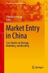 Market Entry in China - Case Studies on Strategy, Marketing, and Branding
