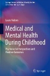 Medical and Mental Health During Childhood : Psychosocial Perspectives and Positive Outcomes