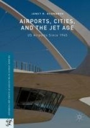 Airports, Cities, and the Jet Age - US Airports Since 1945