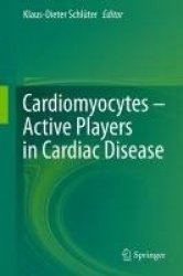 Cardiomyocytes – Active Players in Cardiac Disease
