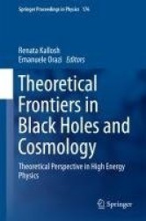 Theoretical Frontiers in Black Holes and Cosmology : Theoretical Perspective in High Energy Physics