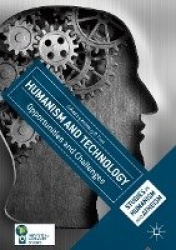 Humanism and Technology : Opportunities and Challenges