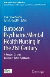 European Psychiatric/Mental Health Nursing in the 21st Century : A Person-Centred Evidence-Based Approach