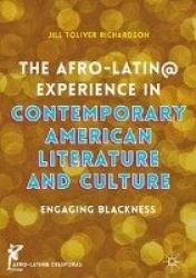The Afro-Latin@ Experience in Contemporary American Literature and Culture : Engaging Blackness