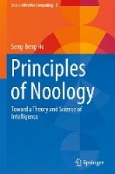 Principles of Noology : Toward a Theory and Science of Intelligence
