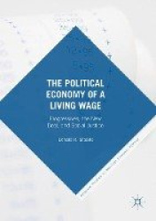 The Political Economy of a Living Wage - Progressives, the New Deal, and Social Justice