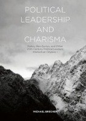 Political Leadership and Charisma : Nehru, Ben-Gurion, and Other 20th Century Political Leaders: Intellectual Odyssey I