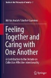 Feeling Together and Caring with One Another - A Contribution to the Debate on Collective Affective Intentionality