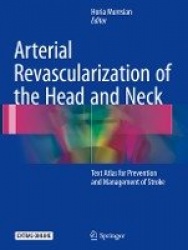 Arterial Revascularization of the Head and Neck : Text Atlas for Prevention and Management of Stroke