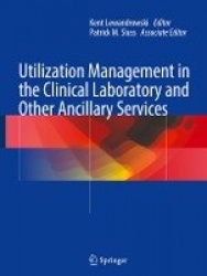 Utilization Management in the Clinical Laboratory and Other Ancillary Services