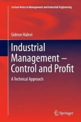 Industrial Management- Control and Profit : A Technical Approach