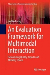 An Evaluation Framework for Multimodal Interaction - Determining Quality Aspects and Modality Choice