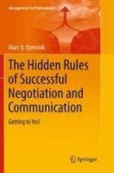 The Hidden Rules of Successful Negotiation and Communication : Getting to Yes!