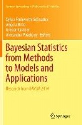 Bayesian Statistics from Methods to Models and Applications : Research from BAYSM 2014