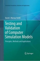 Testing and Validation of Computer Simulation Models - Principles, Methods and Applications